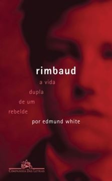 Imagem de RIMBAUD - A VIDA DUPLA DE UM REBELDE